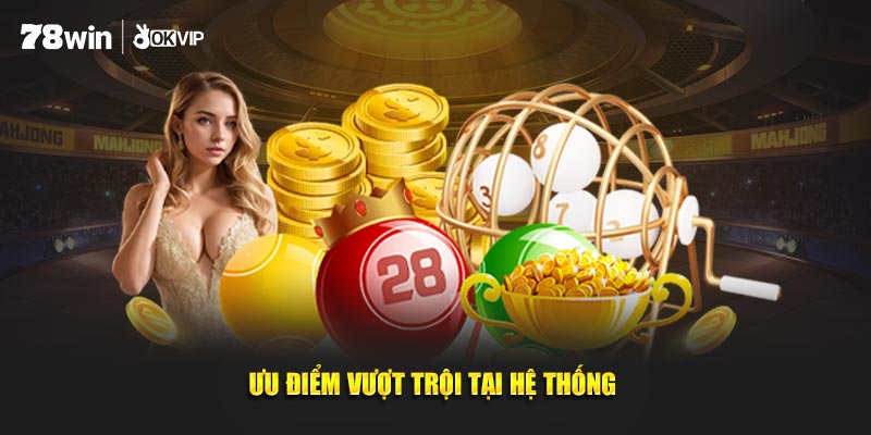 Ưu điểm hấp dẫn tại hệ thống